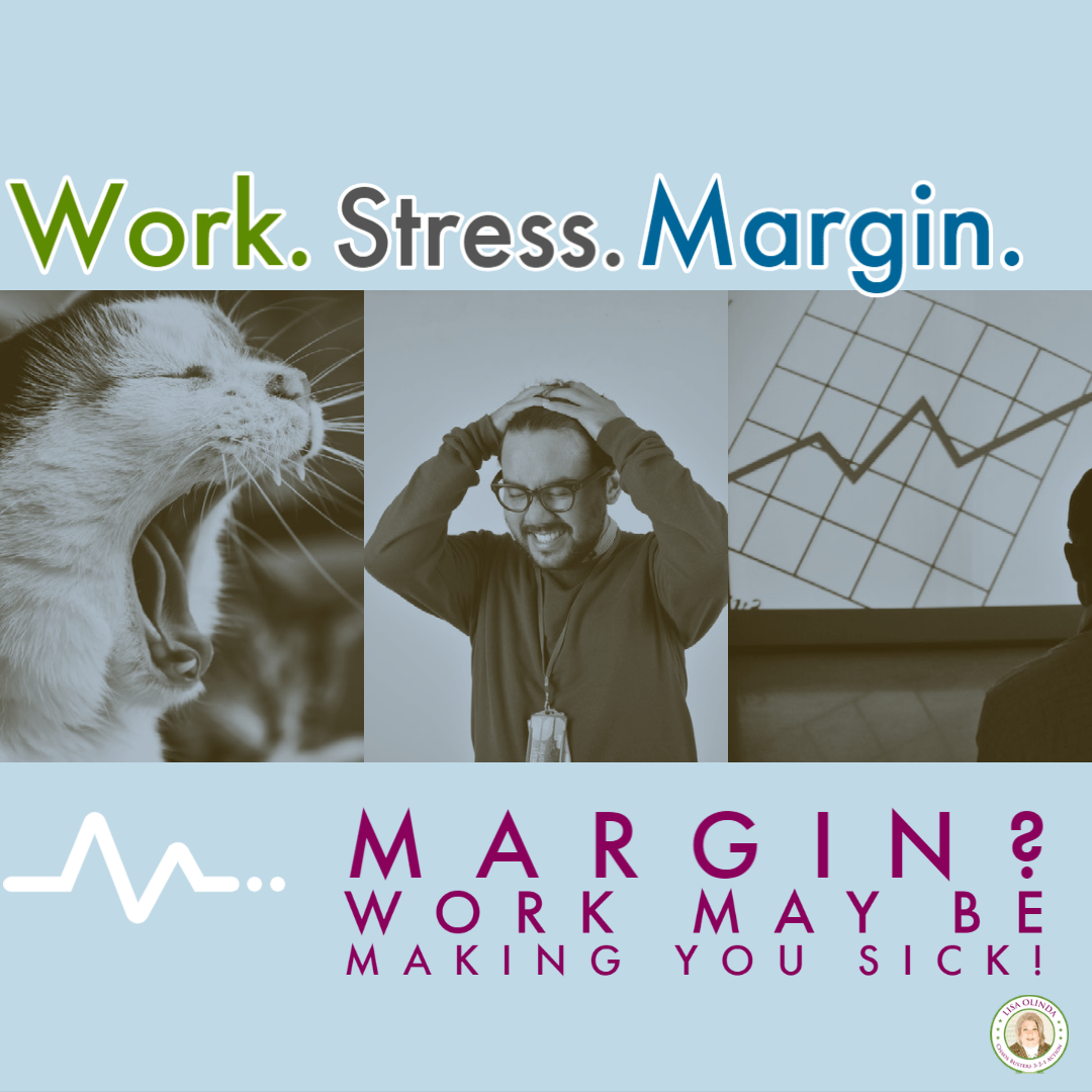Margin helps with work & stress
